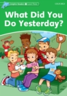 What Did You Do Yesterday? (Dolphin Readers Level 3) - eBook