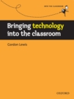 Bringing technology into the classroom : BRINGING CLASSROOM - eBook