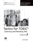 Tactics for TOEIC® Listening and Reading Test: Practice Test 2 : Authorized by ETS, this course will help develop the necessary skills to do well in the TOEIC® Listening and Reading Test - Book