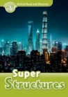 Oxford Read and Discover: Level 3: Super Structures - Book