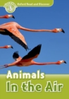 Oxford Read and Discover: Level 3: Animals in the Air - Book