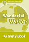 Oxford Read and Discover: Level 3: Wonderful Water Activity Book - Book