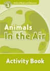Oxford Read and Discover: Level 3: Animals in the Air Activity Book - Book