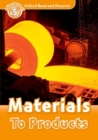 Oxford Read and Discover: Level 5: Materials To Products - Book