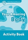Oxford Read and Discover: Level 6: Your Amazing Body Activity Book - Book