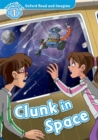 Oxford Read and Imagine: Level 1:: Clunk in Space - Book