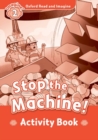Oxford Read and Imagine: Level 2:: Stop The Machine! activity book - Book