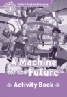 Oxford Read and Imagine: Level 4:: A Machine for the Future activity book - Book