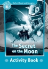 Oxford Read and Imagine: Level 6:: The Secret on the Moon activity book - Book
