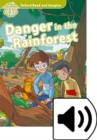 Oxford Read and Imagine: Level 3: Danger in the Rainforest Audio Pack - Book
