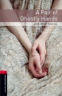 Oxford Bookworms Library: Level 3:: A Pair of Ghostly Hands and Other Stories - Book