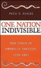 One Nation Indivisible : The Union in American Thought 1776-1861 - Book