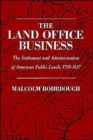 The Land Office Business : The Settlement and Administration of American Public Lands, 1789-1837 - Book