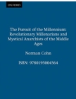 The Pursuit of the Millennium : Revolutionary Millenarians and Mystical Anarchists of the Middle Ages - Book