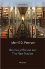Thomas Jefferson and the New Nation : A Biography - Book