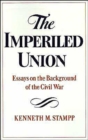 The Imperiled Union : Essays on the Background of the Civil War - Book