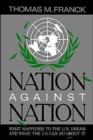 Nation Against Nation : What Happened to the UN Dream and What the US Can Do about It - Book