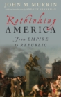 Rethinking America : From Empire to Republic - Book