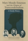 Mary Moody Emerson and the Origins of Transcendentalism : A Family History - Book