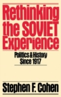Rethinking the Soviet Experience : Politics and History Since 1917 - Book
