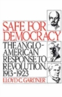 Safe for Democracy : The Anglo-American Response to Revolution, 1913-1923 - Book