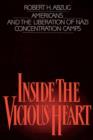 Inside the Vicious Heart : Americans and the Liberation of the Nazi Concentration Camps - Book