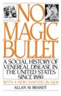 No Magic Bullet : A Social History of Venereal Disease in the United States Since 1880 - Book
