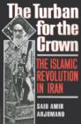 The Turban for the Crown : The Islamic Revolution in Iran - Book