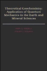 Theoretical Geochemistry : Applications of Quantum Mechanics in the Earth and Mineral Sciences - Book