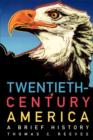 Twentieth Century America : A Brief History - Book