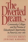 The Diverted Dream : Community Colleges and the Promise of Educational Opportunity in America, 1900-1985 - Book