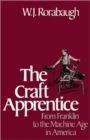 The Craft Apprentice : From Franklin to the Machine Age in America - Book
