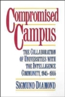 Compromised Campus : The Collaboration of Universities with the Intelligence Community 1945-1955 - Book