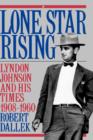 Lone Star Rising : Lyndon Johnson and His Times 1908-1960 - Book