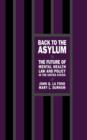 Back to the Asylum : The Future of Mental Health Law and Policy in the United States - Book