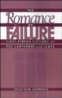 The Romance of Failure : The First-Person Fictions of Poe, Hawthorne, and James - Book