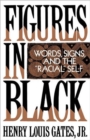 Figures in Black : Words, Signs, and the `Racial' Self - Book