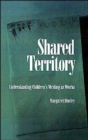 Shared Territory : Understanding Children's Writing as Works - Book