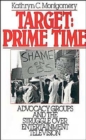 Target: Prime Time : Advocacy Groups and the Struggle Over Entertainment Television - Book
