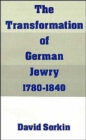 The Transformation of German Jewry, 1780-1840 - Book