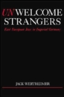 Unwelcome Strangers : East European Jews in Imperial Germany - Book