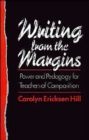 Writing from the Margins : Power and Pedagogy for Teachers of Composition - Book