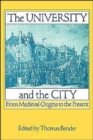 The University and the City : From Medieval Origins to the Present - Book