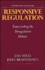 Responsive Regulation : Transcending the Deregulation Debate - Book