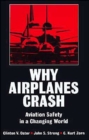 Why Airplanes Crash : Aviation Safety in a Changing World - Book