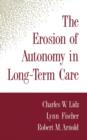 The Erosion of Autonomy in Long-Term Care - Book