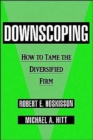 Downscoping : How to Tame the Diversified Firm - Book