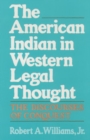 The American Indian in Western Legal Thought : The Discourses of Conquest - Book
