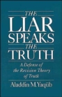 The Liar Speaks the Truth : A Defense of the Revision Theory of Truth - Book