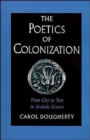 The Poetics of Colonization : From City to Text in Archaic Greece - Book